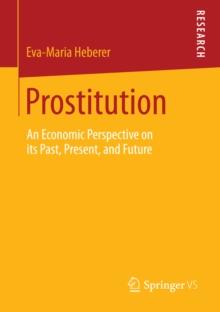 Prostitution : An Economic Perspective on its Past, Present, and Future