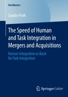 The Speed of Human and Task Integration in Mergers and Acquisitions : Human Integration as Basis for Task Integration