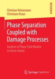 Phase Separation Coupled with Damage Processes : Analysis of Phase Field Models in Elastic Media