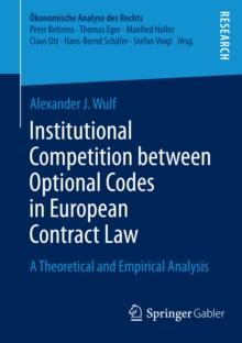 Institutional Competition between Optional Codes in European Contract Law : A Theoretical and Empirical Analysis