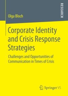 Corporate Identity and Crisis Response Strategies : Challenges and Opportunities of Communication in Times of Crisis