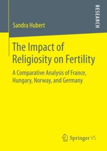 The Impact of Religiosity on Fertility : A Comparative Analysis of France, Hungary, Norway, and Germany