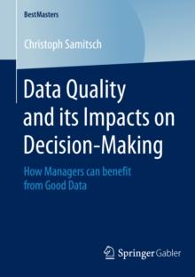 Data Quality and its Impacts on Decision-Making : How Managers can benefit from Good Data