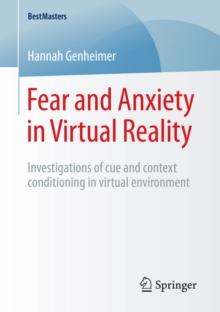 Fear and Anxiety in Virtual Reality : Investigations of cue and context conditioning in virtual environment