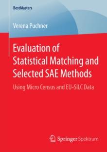 Evaluation of Statistical Matching and Selected SAE Methods : Using Micro Census and EU-SILC Data