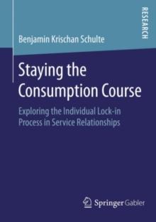 Staying the Consumption Course : Exploring the Individual Lock-in Process in Service Relationships