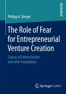 The Role of Fear for Entrepreneurial Venture Creation : Causes of Failure before and after Foundation