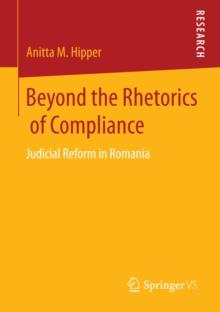 Beyond the Rhetorics of Compliance : Judicial Reform in Romania