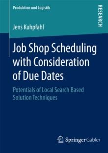 Job Shop Scheduling with Consideration of Due Dates : Potentials of Local Search Based Solution Techniques