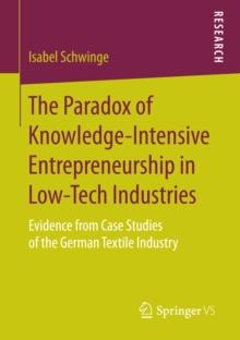 The Paradox of Knowledge-Intensive Entrepreneurship in Low-Tech Industries : Evidence from Case Studies of the German Textile Industry