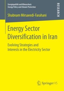 Energy Sector Diversification in Iran : Evolving Strategies and Interests in the Electricity Sector