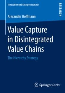 Value Capture in Disintegrated Value Chains : The Hierarchy Strategy