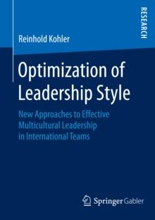 Optimization of Leadership Style : New Approaches to Effective Multicultural Leadership in International Teams