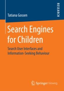 Search Engines for Children : Search User Interfaces and Information-Seeking Behaviour