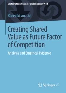 Creating Shared Value as Future Factor of Competition : Analysis and Empirical Evidence