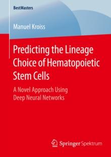 Predicting the Lineage Choice of Hematopoietic Stem Cells : A Novel Approach Using Deep Neural Networks