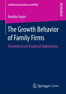 The Growth Behavior of Family Firms : Theoretical and Empirical Elaborations