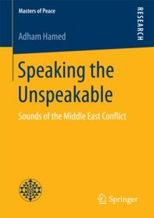 Speaking the Unspeakable : Sounds of the Middle East Conflict