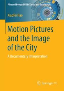 Motion Pictures and the Image of the City : A Documentary Interpretation