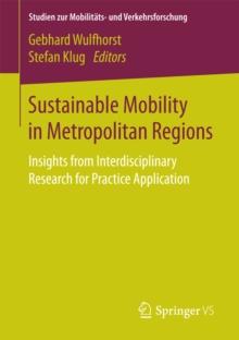 Sustainable Mobility in Metropolitan Regions : Insights from Interdisciplinary Research for Practice Application