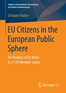 EU Citizens in the European Public Sphere : An Analysis of EU News in 27 EU Member States