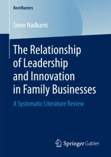 The Relationship of Leadership and Innovation in Family Businesses : A Systematic Literature Review