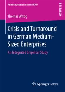 Crisis and Turnaround in German Medium-Sized Enterprises : An Integrated Empirical Study