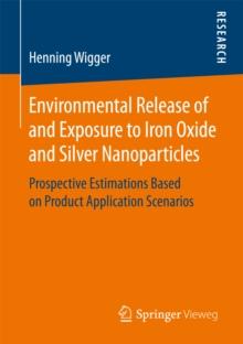 Environmental Release of and Exposure to Iron Oxide and Silver Nanoparticles : Prospective Estimations Based on Product Application Scenarios