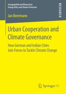 Urban Cooperation and Climate Governance : How German and Indian Cities Join Forces to Tackle Climate Change