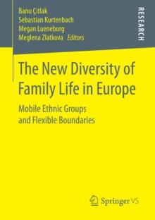 The New Diversity of Family Life in Europe : Mobile Ethnic Groups and Flexible Boundaries