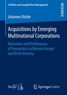 Acquisitions by Emerging Multinational Corporations : Motivation and Performance of Transactions in Western Europe and North America