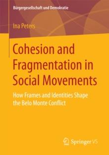 Cohesion and Fragmentation in Social Movements : How Frames and Identities Shape the Belo Monte Conflict