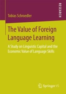 The Value of Foreign Language Learning : A Study on Linguistic Capital and the Economic Value of Language Skills