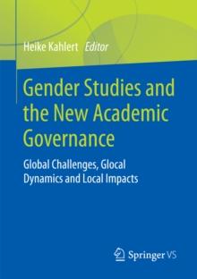 Gender Studies and the New Academic Governance : Global Challenges, Glocal Dynamics and Local Impacts