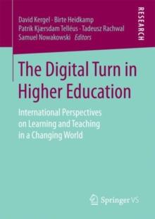 The Digital Turn in Higher Education : International Perspectives on Learning and Teaching in a Changing World