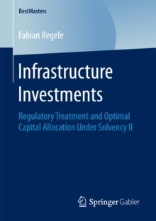 Infrastructure Investments : Regulatory Treatment and Optimal Capital Allocation Under Solvency II