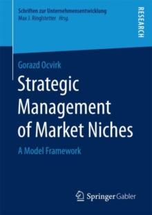 Strategic Management of Market Niches : A Model Framework