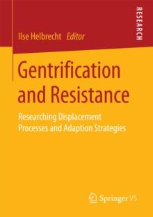 Gentrification and Resistance : Researching Displacement Processes and Adaption Strategies