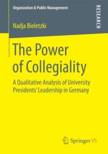 The Power of Collegiality : A Qualitative Analysis of University Presidents' Leadership in Germany