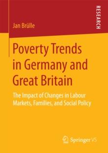 Poverty Trends in Germany and Great Britain : The Impact of Changes in Labour Markets, Families, and Social Policy