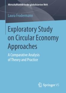 Exploratory Study on Circular Economy Approaches : A Comparative Analysis of Theory and Practice