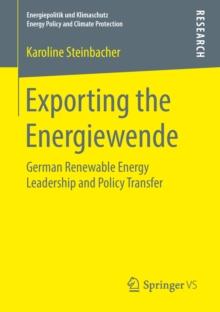 Exporting the Energiewende : German Renewable Energy Leadership and Policy Transfer