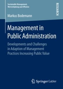 Management in Public Administration : Developments and Challenges in Adaption of Management Practices Increasing Public Value