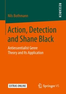 Action, Detection and Shane Black : Antiessentialist Genre Theory and Its Application