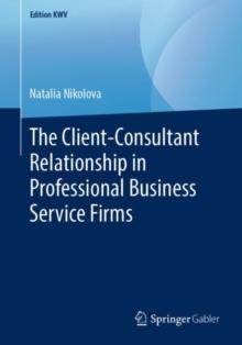 The Client-Consultant Relationship in Professional Business Service Firms