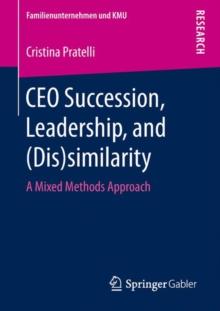 CEO Succession, Leadership, and (Dis)similarity : A Mixed Methods Approach