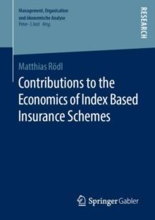 Contributions to the Economics of Index Based Insurance Schemes