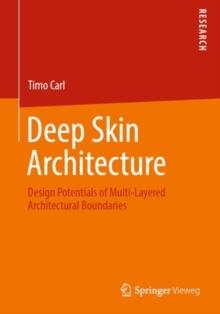 Deep Skin Architecture : Design Potentials of Multi-Layered Architectural Boundaries