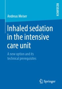 Inhaled sedation in the intensive care unit : A new option and its technical prerequisites