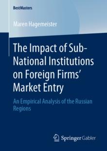 The Impact of Sub-National Institutions on Foreign Firms' Market Entry : An Empirical Analysis of the Russian Regions